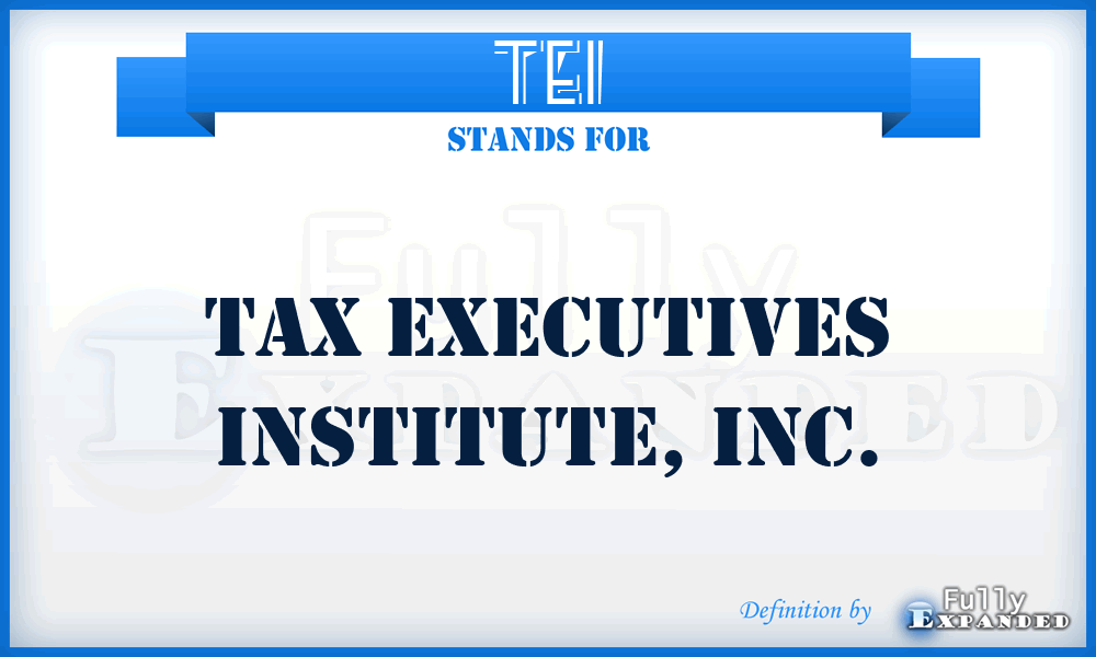 TEI - Tax Executives Institute, Inc.