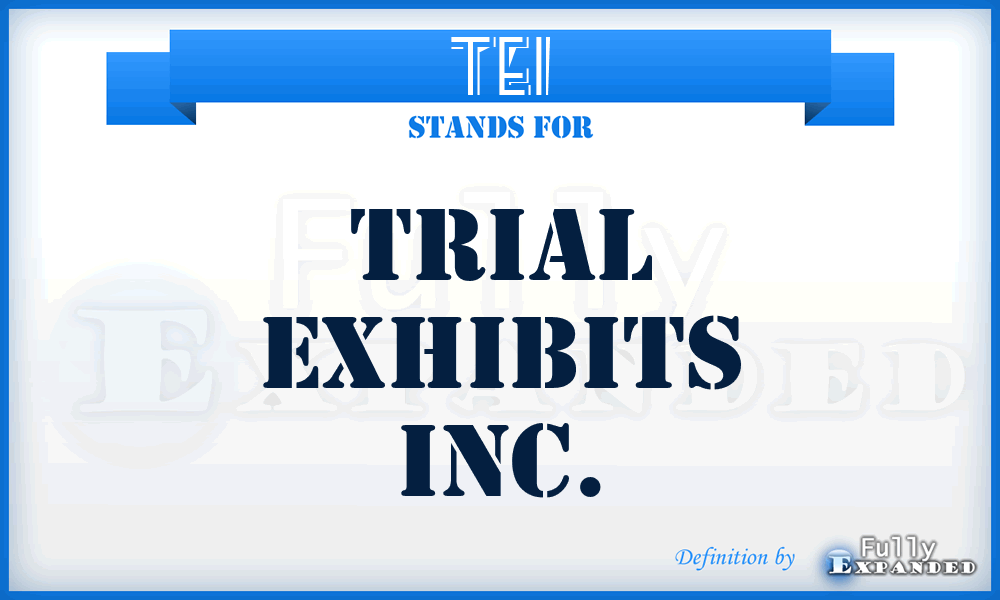 TEI - Trial Exhibits Inc.