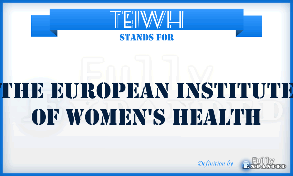 TEIWH - The European Institute of Women's Health
