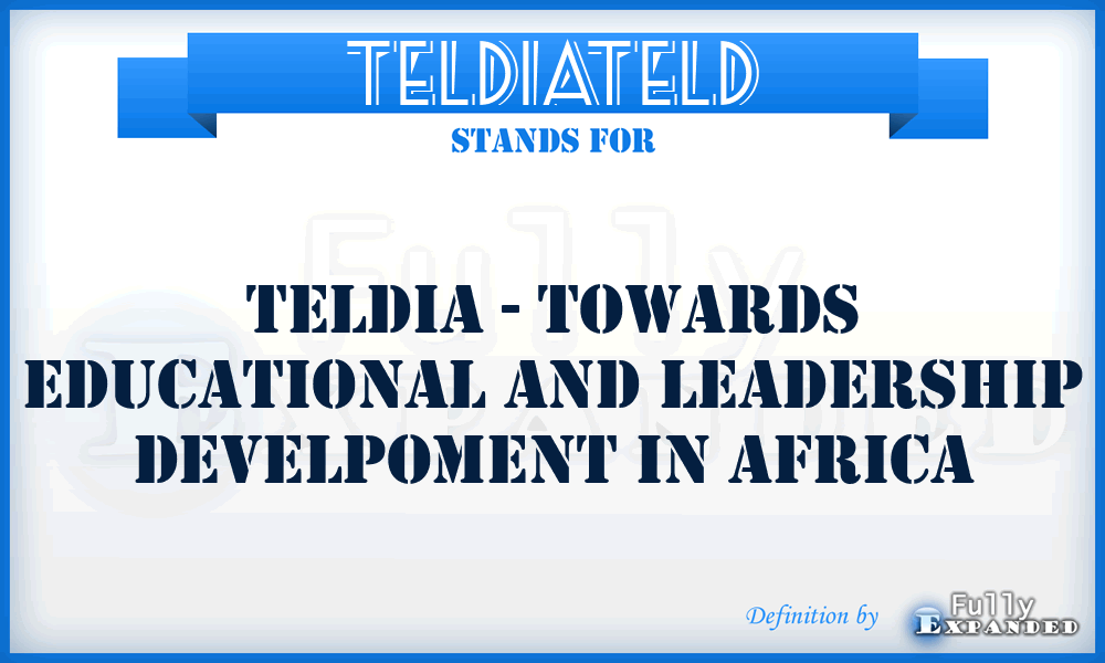 TELDIATELD - TELDIA - Towards Educational and Leadership Develpoment in africa