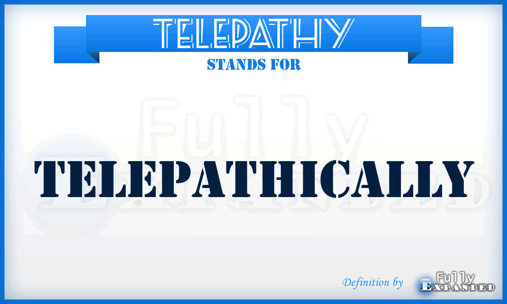 TELEPATHY - telepathically