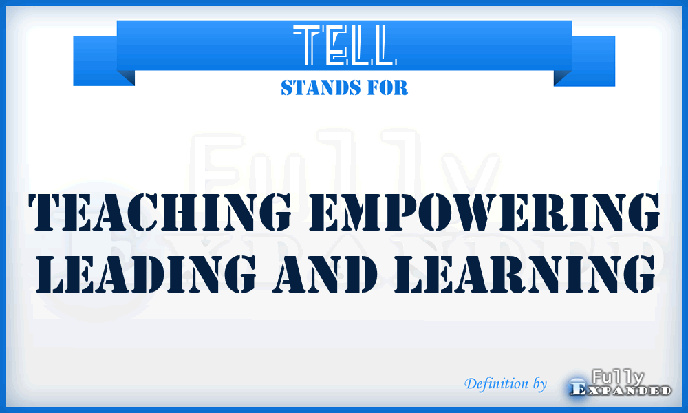 TELL - Teaching Empowering Leading and Learning