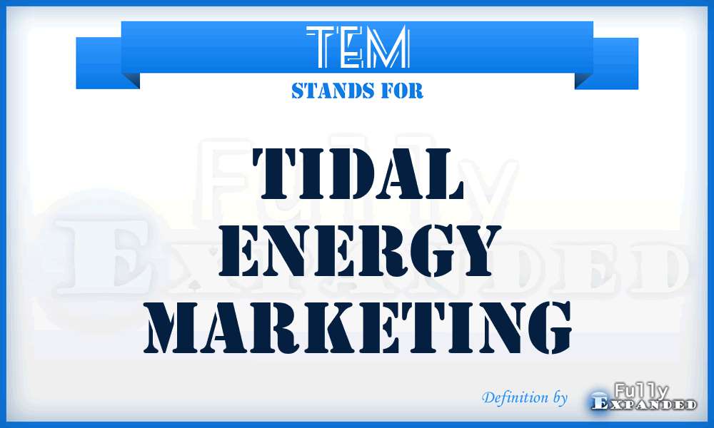 TEM - Tidal Energy Marketing