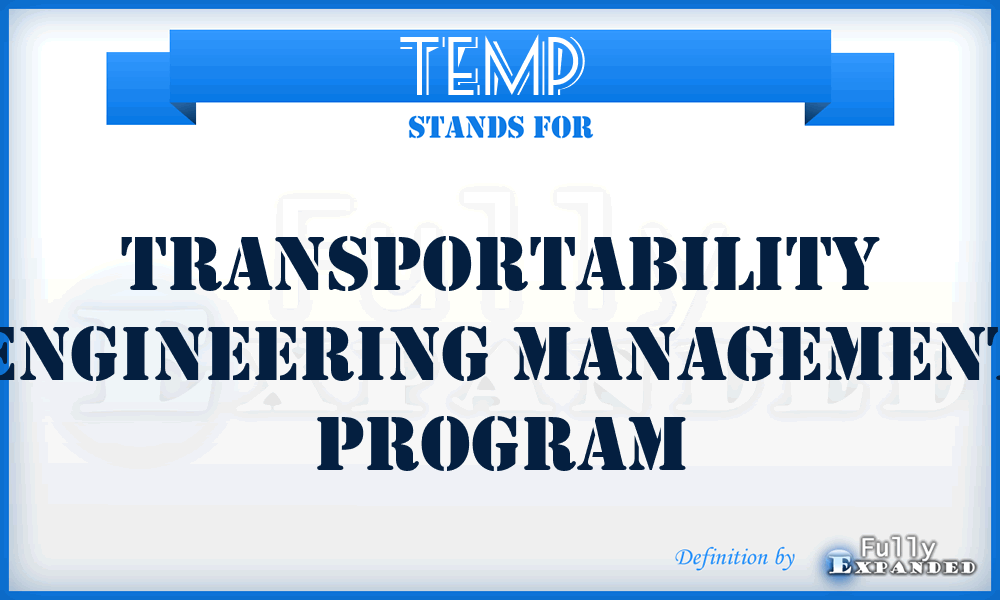 TEMP  - Transportability Engineering Management Program