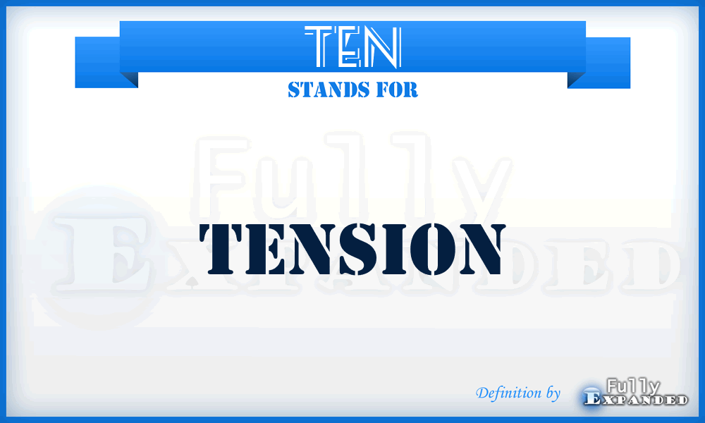 TEN - Tension