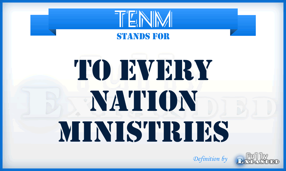 TENM - To Every Nation Ministries