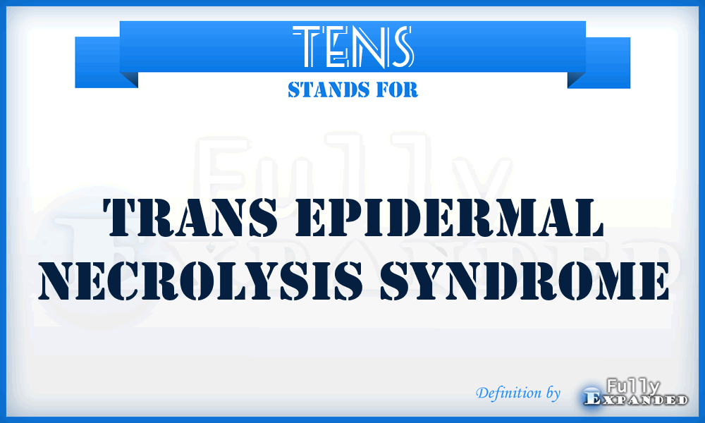 TENS - Trans Epidermal Necrolysis Syndrome