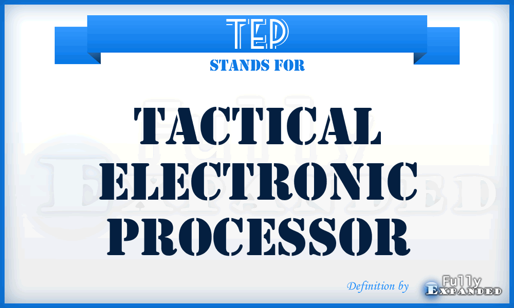 TEP - Tactical Electronic Processor