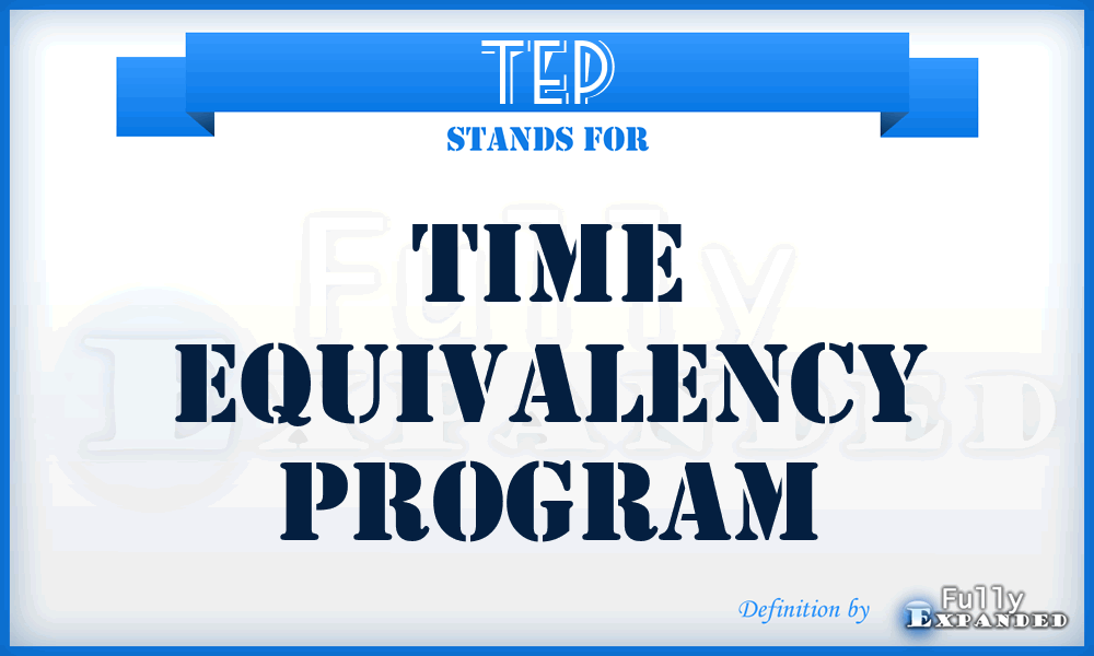 TEP - Time Equivalency Program