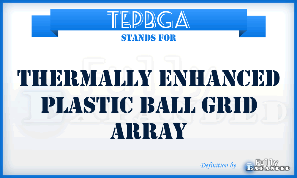 TEPBGA - Thermally Enhanced Plastic Ball Grid Array