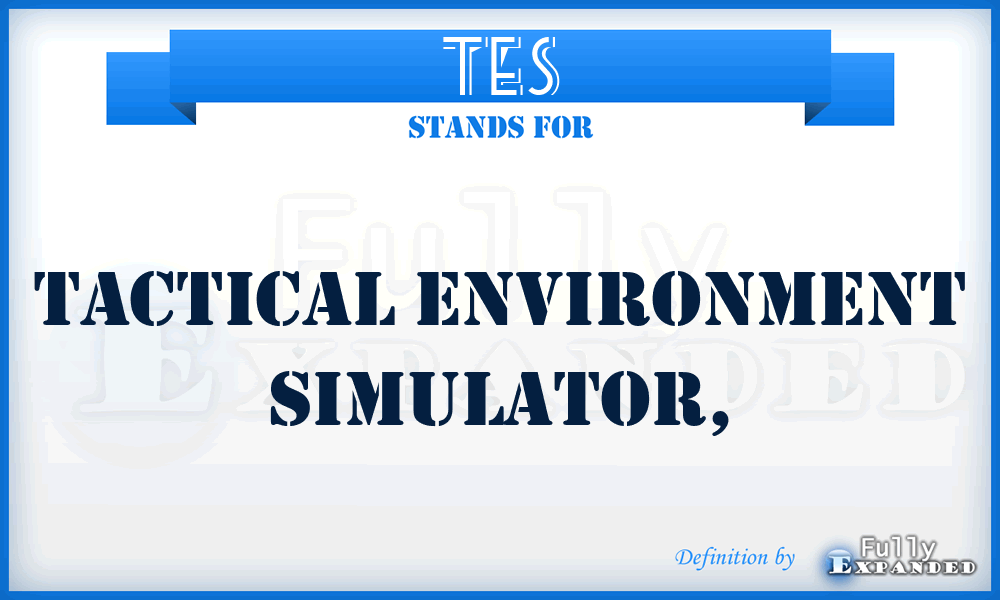 TES - tactical environment simulator,