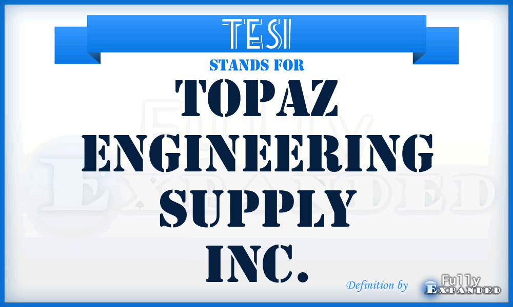 TESI - Topaz Engineering Supply Inc.