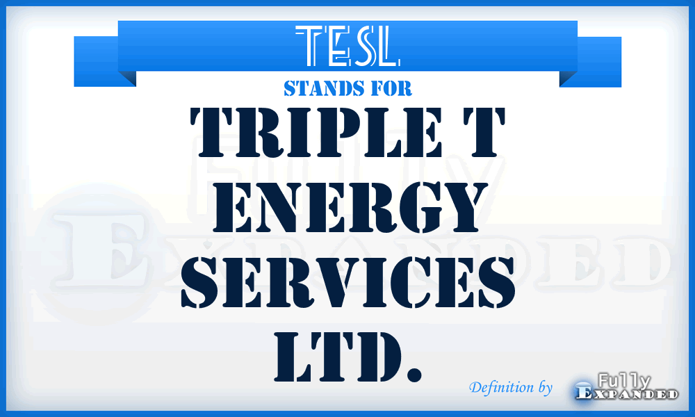 TESL - Triple t Energy Services Ltd.