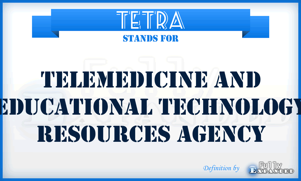 TETRA - Telemedicine And Educational Technology Resources Agency