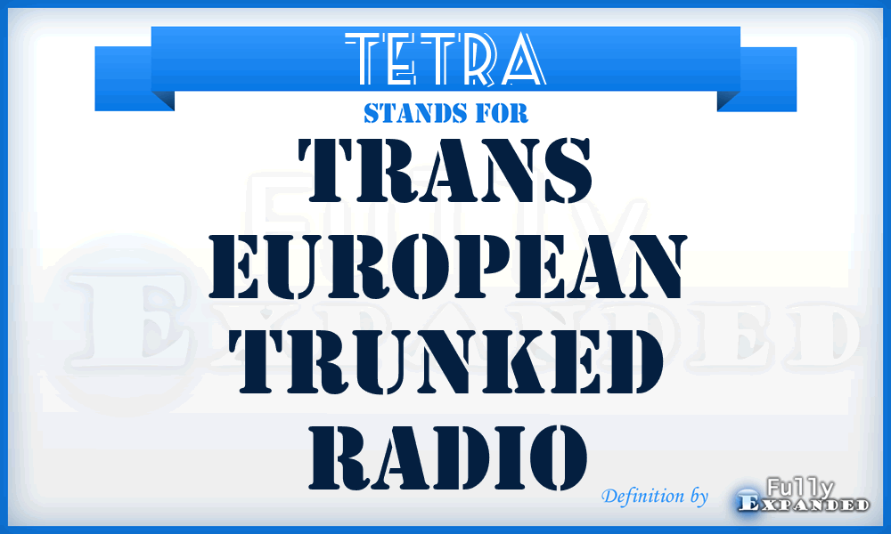 TETRA - Trans European Trunked Radio