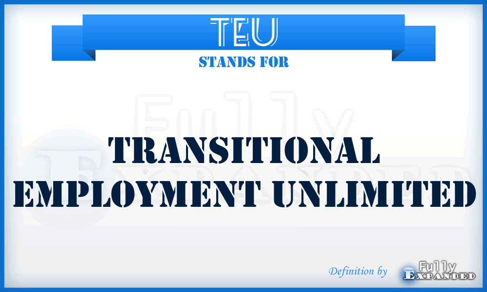 TEU - Transitional Employment Unlimited