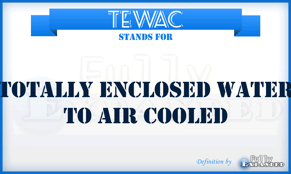 TEWAC - Totally Enclosed Water to Air Cooled