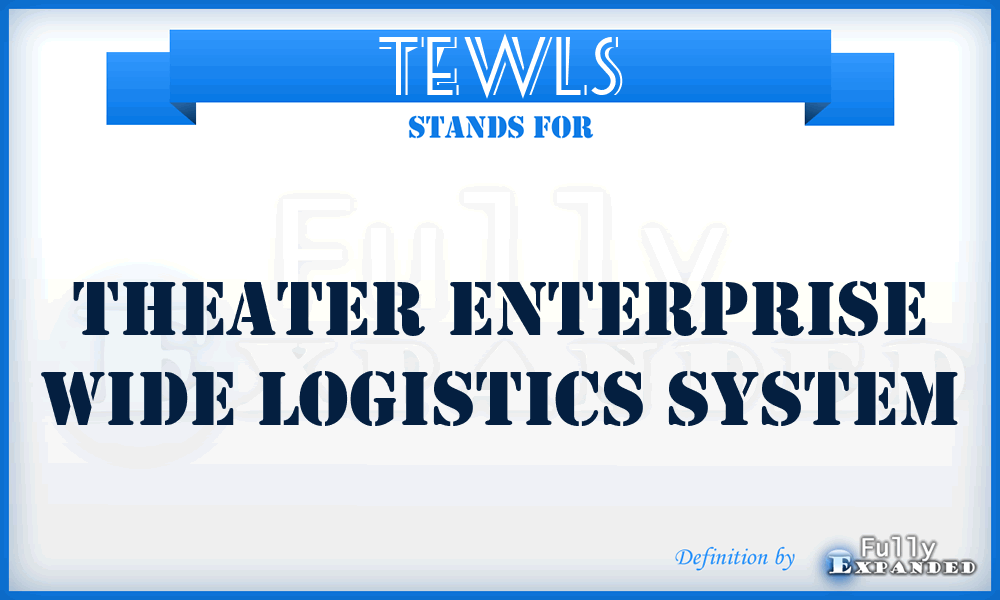 TEWLS - Theater Enterprise Wide Logistics System