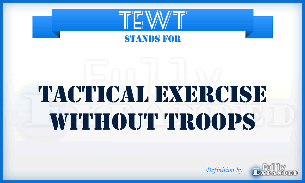 TEWT - tactical exercise without troops