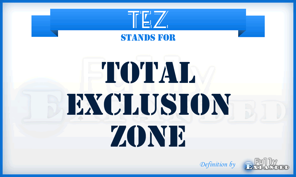 TEZ - total exclusion zone