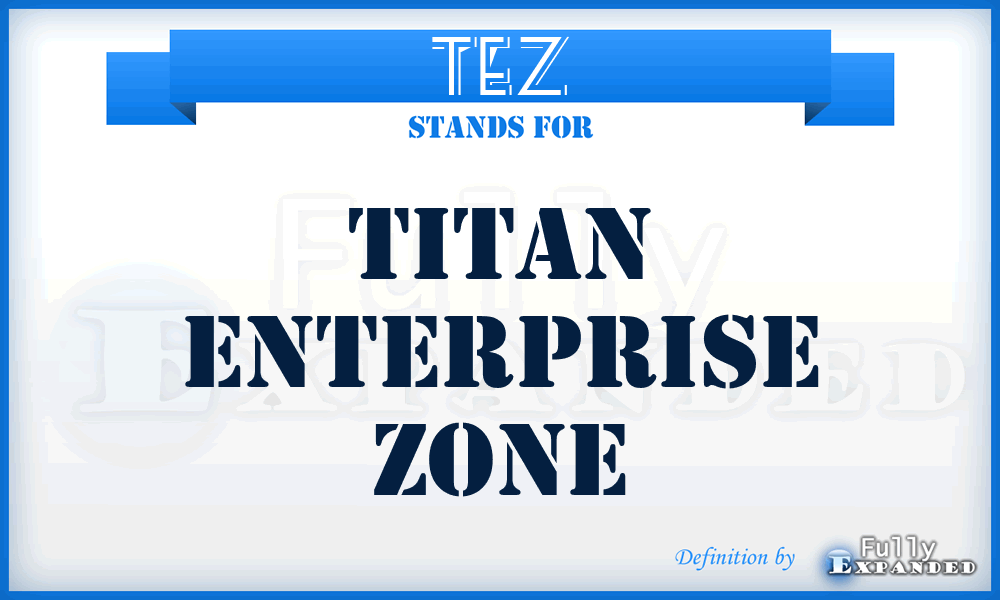 TEZ - Titan enterprise zone