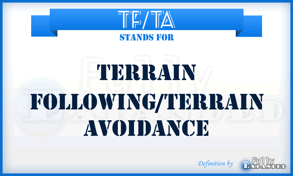 TF/TA - terrain following/terrain avoidance