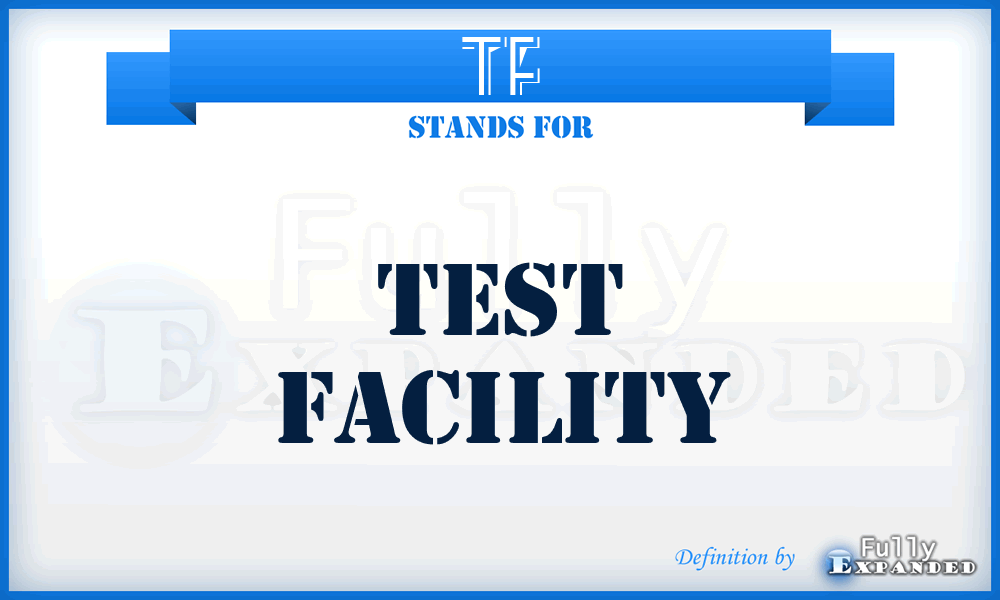 TF - Test Facility