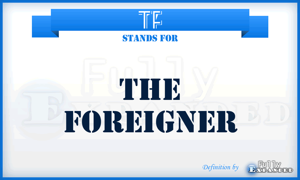 TF - The Foreigner