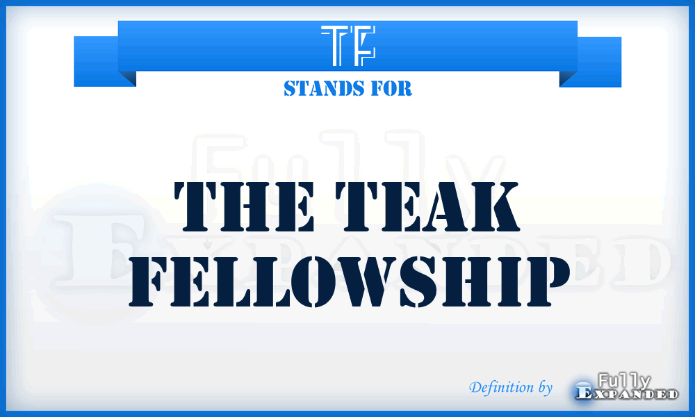 TF - The Teak Fellowship