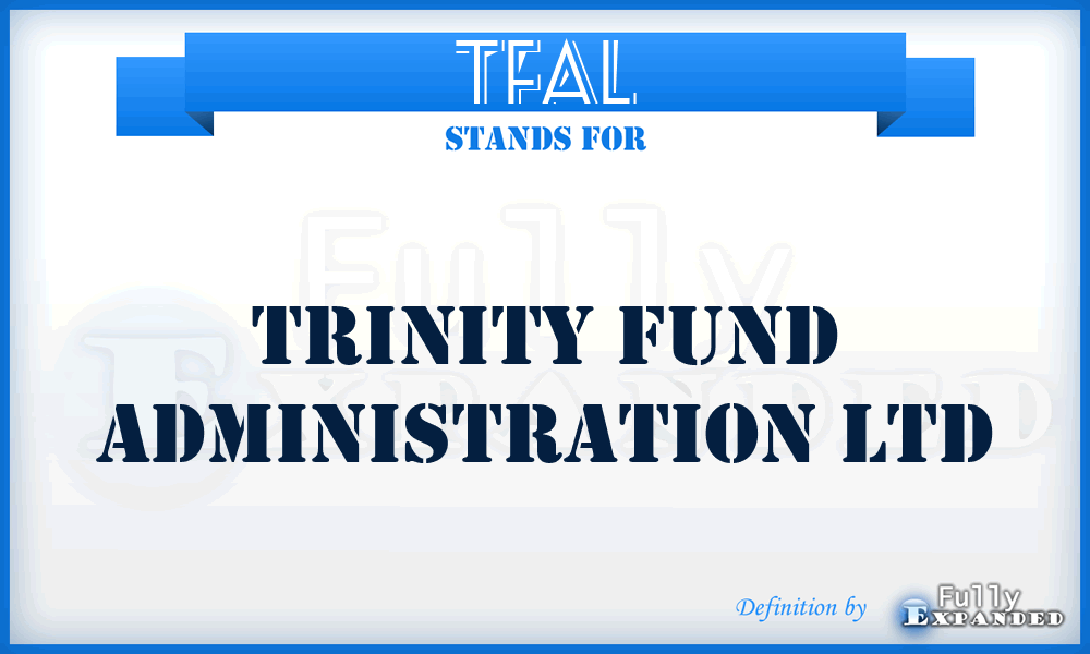 TFAL - Trinity Fund Administration Ltd