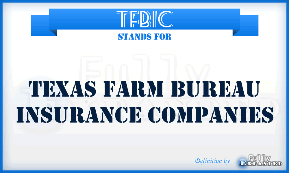 TFBIC - Texas Farm Bureau Insurance Companies