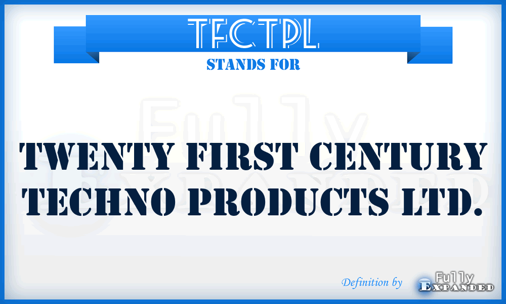TFCTPL - Twenty First Century Techno Products Ltd.