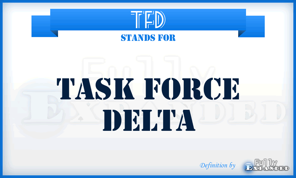 TFD - Task Force Delta