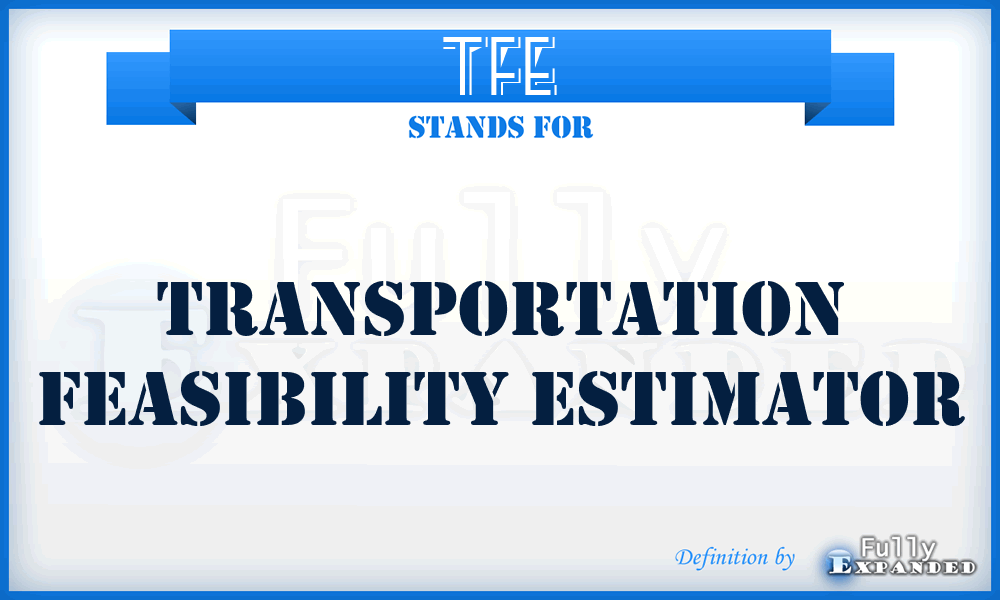 TFE - transportation feasibility estimator