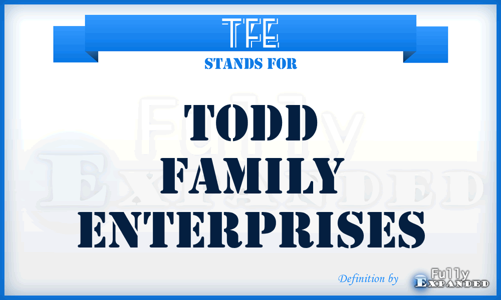 TFE - Todd Family Enterprises