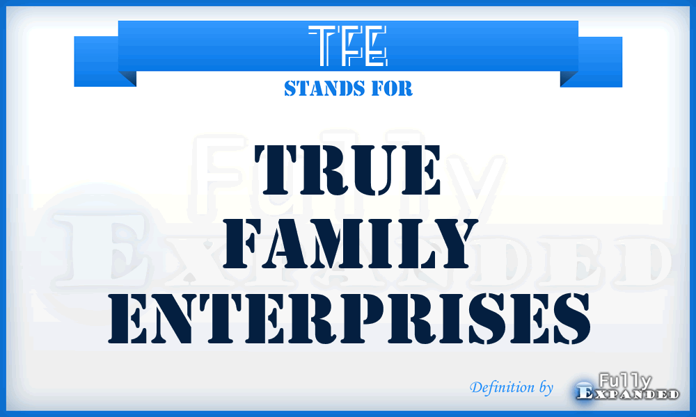 TFE - True Family Enterprises
