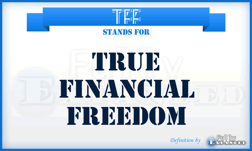 TFF - TRUE FINANCIAL FREEDOM