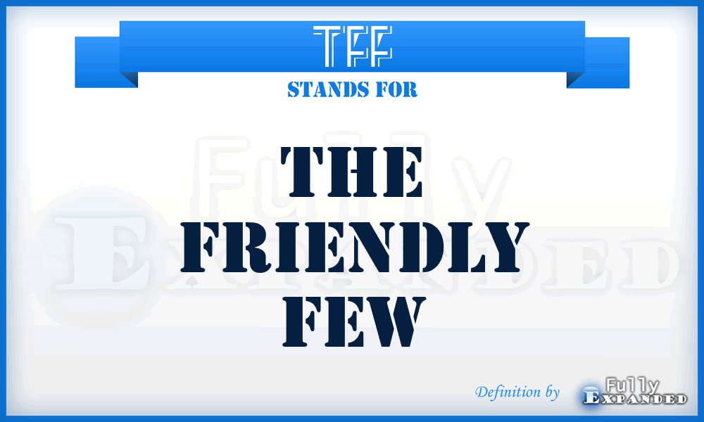 TFF - The Friendly Few