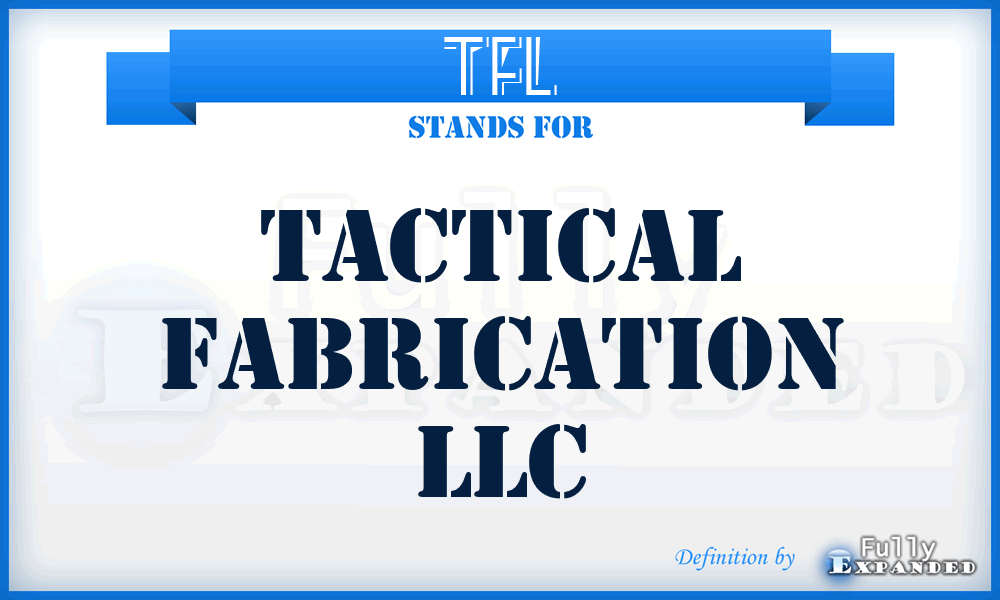 TFL - Tactical Fabrication LLC