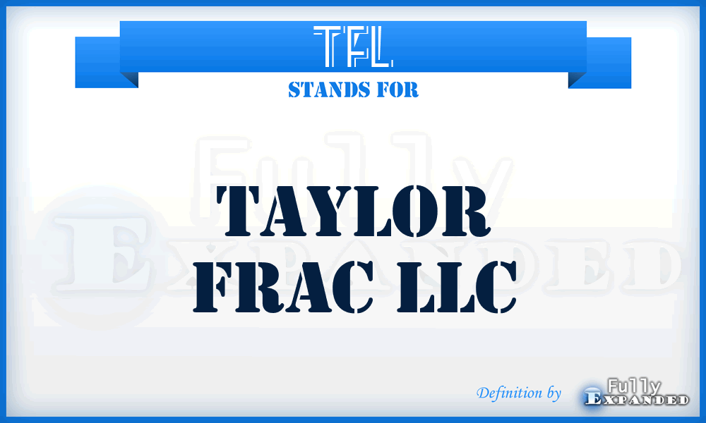 TFL - Taylor Frac LLC