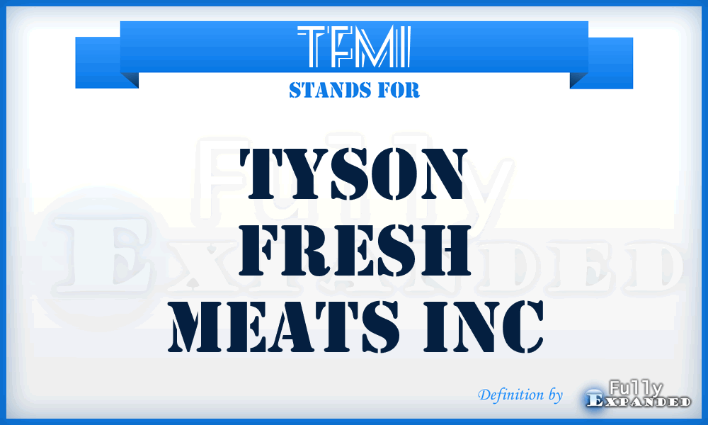 TFMI - Tyson Fresh Meats Inc