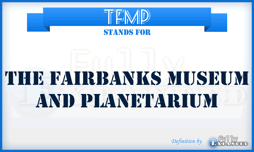 TFMP - The Fairbanks Museum and Planetarium
