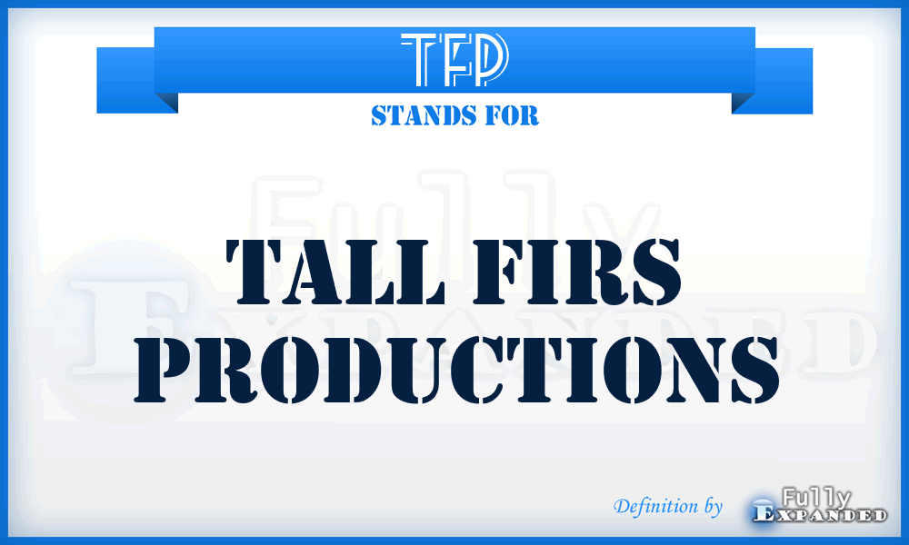 TFP - Tall Firs Productions