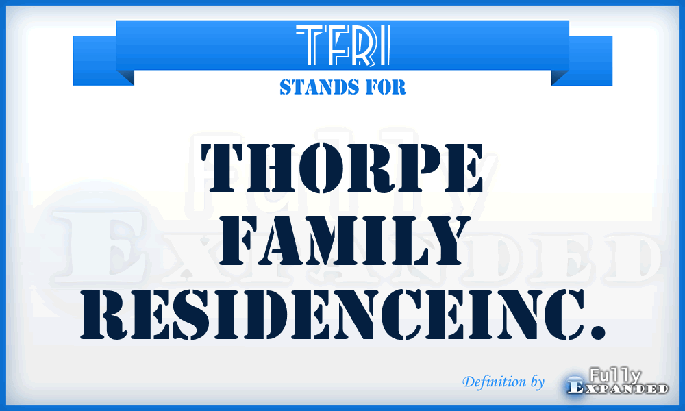 TFRI - Thorpe Family ResidenceInc.