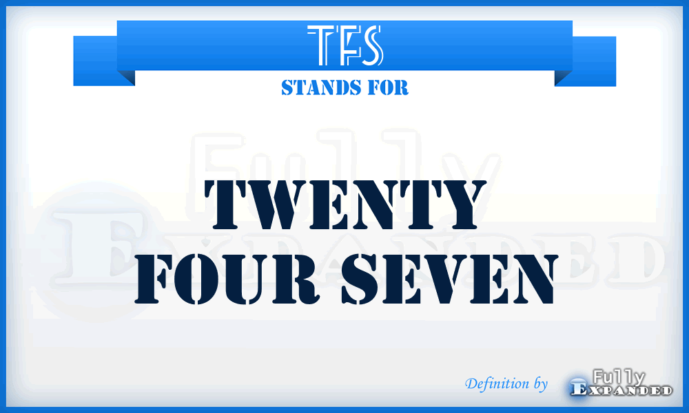 TFS - Twenty Four Seven