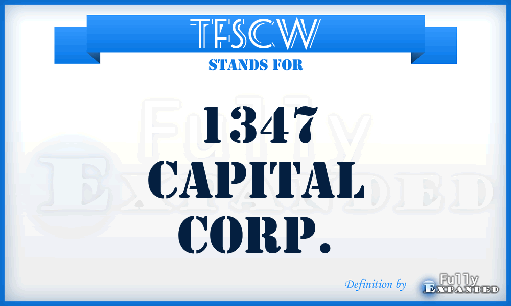 TFSCW - 1347 Capital Corp.