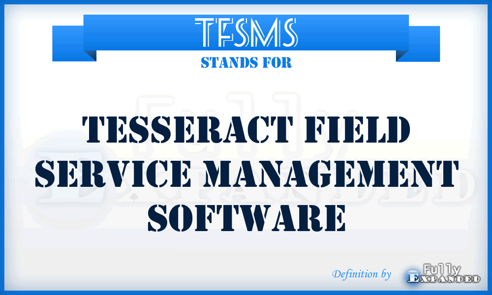 TFSMS - Tesseract Field Service Management Software