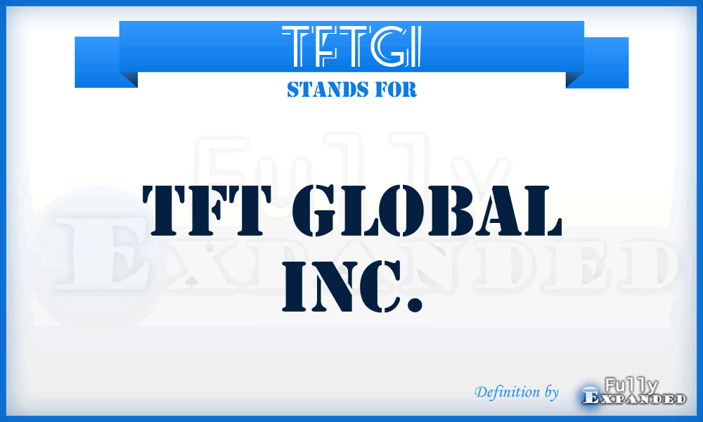 TFTGI - TFT Global Inc.