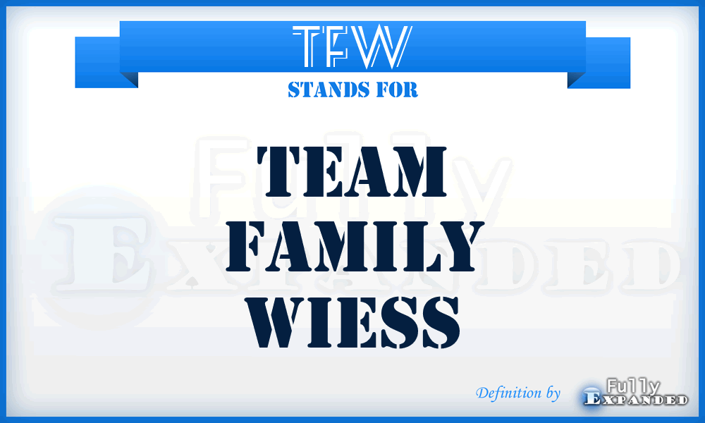 TFW - Team Family Wiess