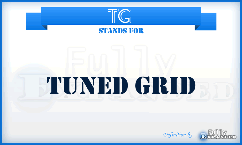 TG  - tuned grid